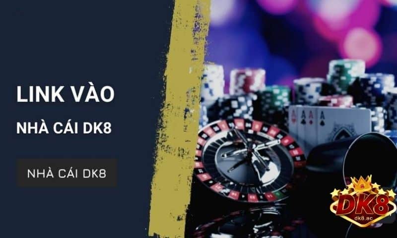 Đường link DK8 không bị chặn, link DK8 chính thức đảm bảo an toàn tuyệt đối cho anh em