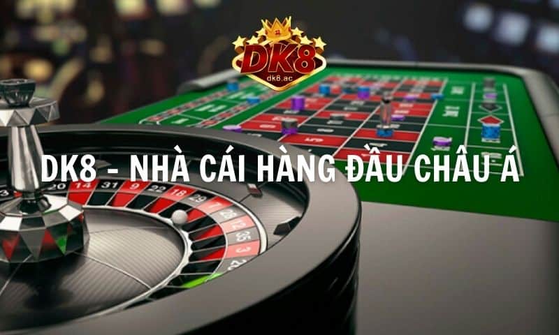 DK8 BET - Nhà cái uy tín lâu đời tại Châu Á