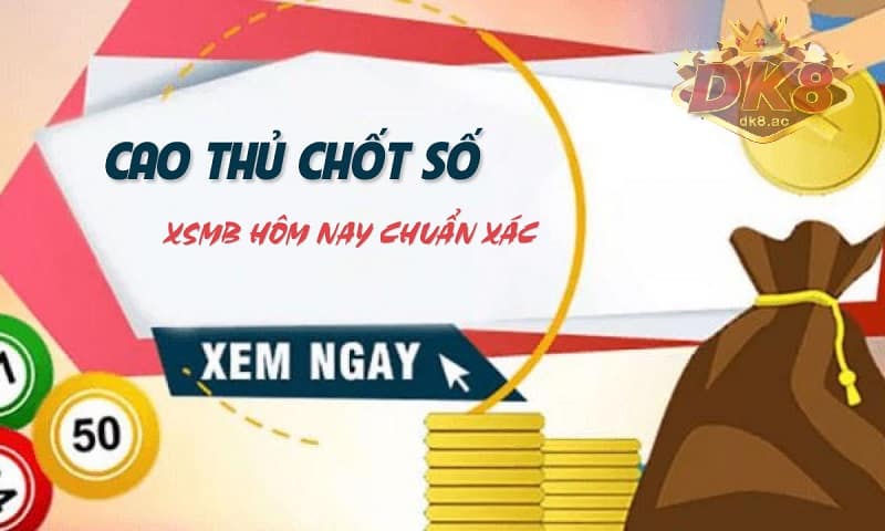 Cao thủ chốt số hôm nay dự đoán lô đề XSMB chuẩn top 1 1 Cao thủ chốt số hôm nay đánh con gì top 1 miền Bắc?
