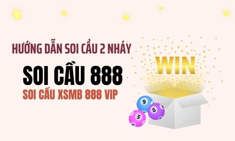 Soi cầu 888 2 nháy - Soi cầu 888 lô đề chuẩn 100% 3 Soi cầu 888 2nháy miễn phí theo lý thuyết bóng dương