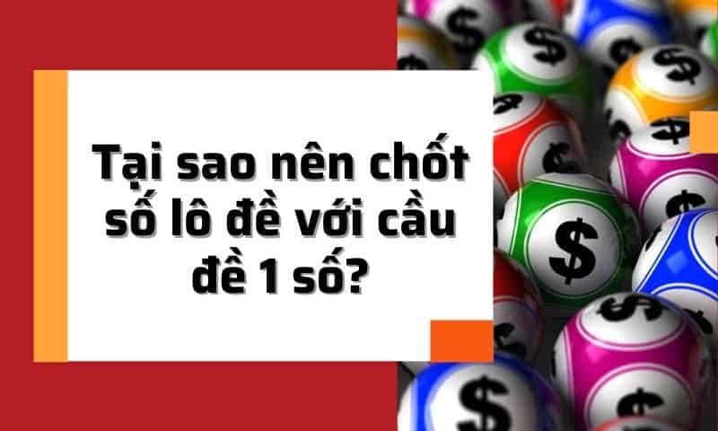 Tại sao nên chốt số lô đề với cầu đề 1 số?