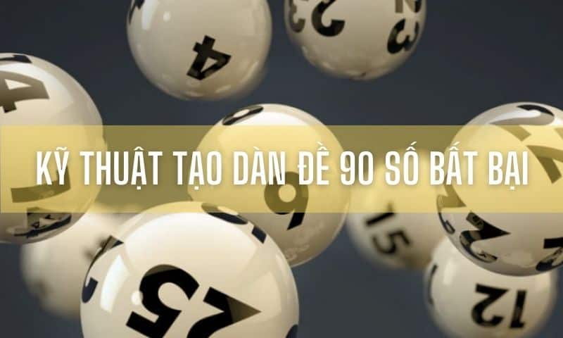 Kỹ thuật soi cầu dàn đề 90 số bất bại cho tất cả lô thủ Kỹ thuật soi cầu dàn đề 90 số bất bại cho tất cả lô thủ